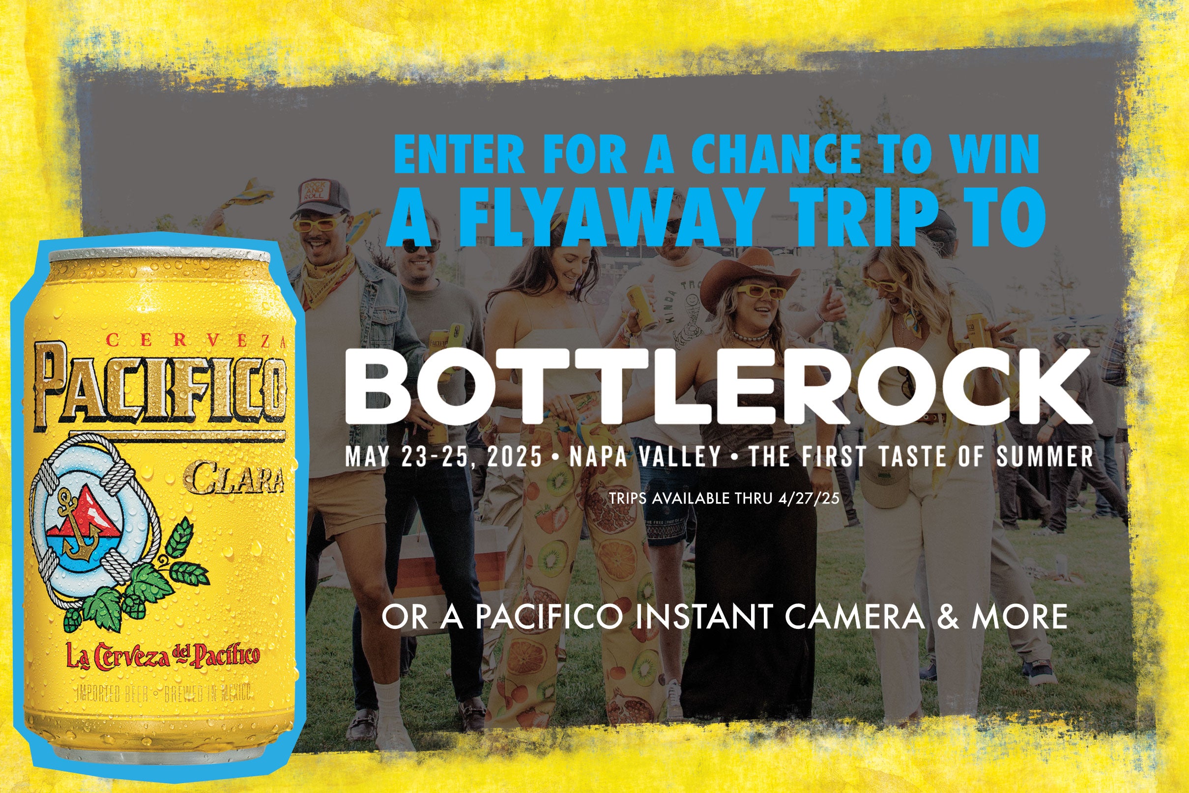 enter for a chance to win a flyaway trip to bottlerock music food napa vally wine brew trips available thru 4/27/25 or a pacifico instant camera & more
